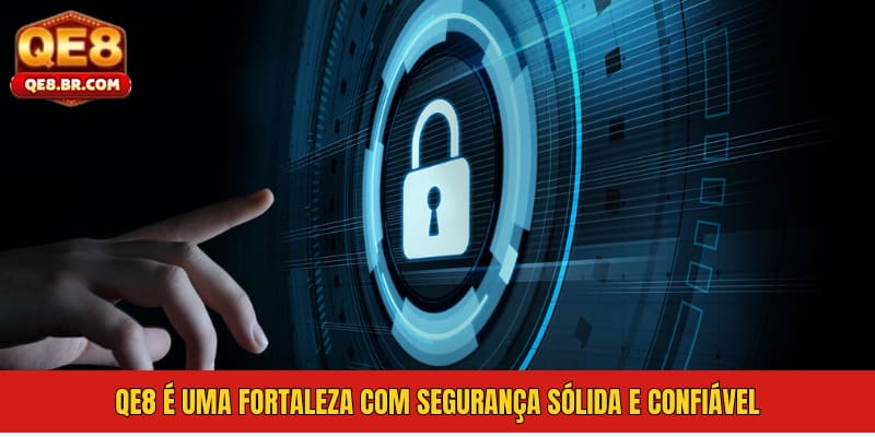 QE8 é uma fortaleza com segurança sólida e confiável