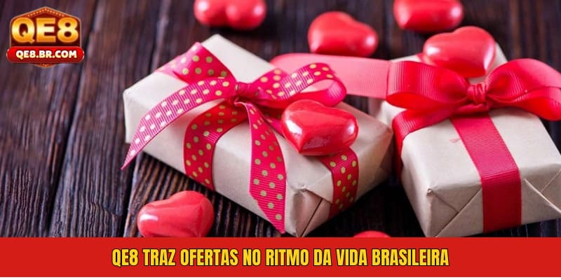 QE8 traz ofertas no ritmo da vida brasileira